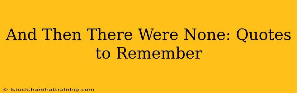 And Then There Were None: Quotes to Remember