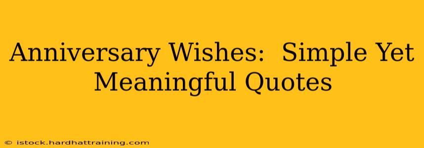 Anniversary Wishes:  Simple Yet Meaningful Quotes
