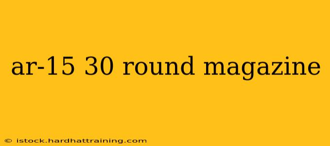 ar-15 30 round magazine