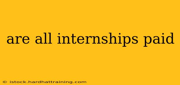 are all internships paid