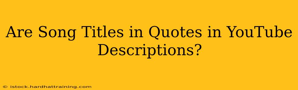 Are Song Titles in Quotes in YouTube Descriptions?