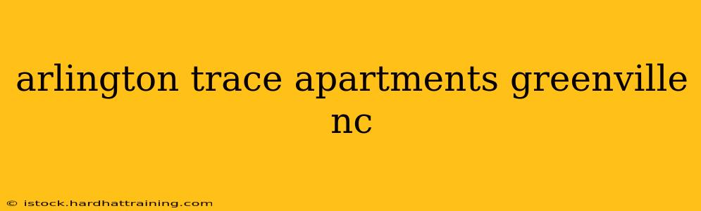 arlington trace apartments greenville nc