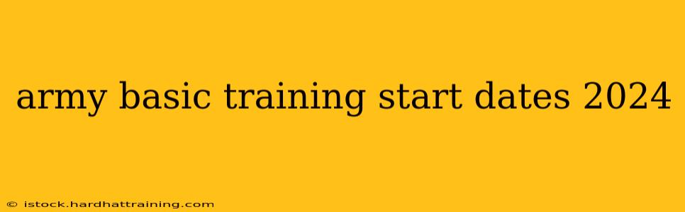 army basic training start dates 2024