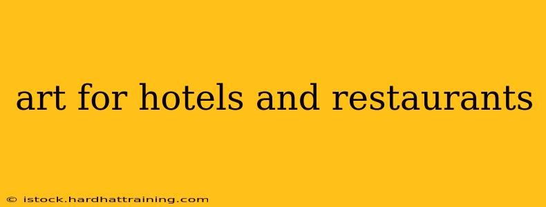 art for hotels and restaurants