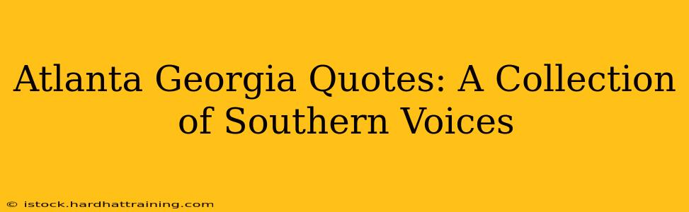 Atlanta Georgia Quotes: A Collection of Southern Voices