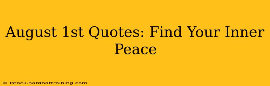 August 1st Quotes: Find Your Inner Peace
