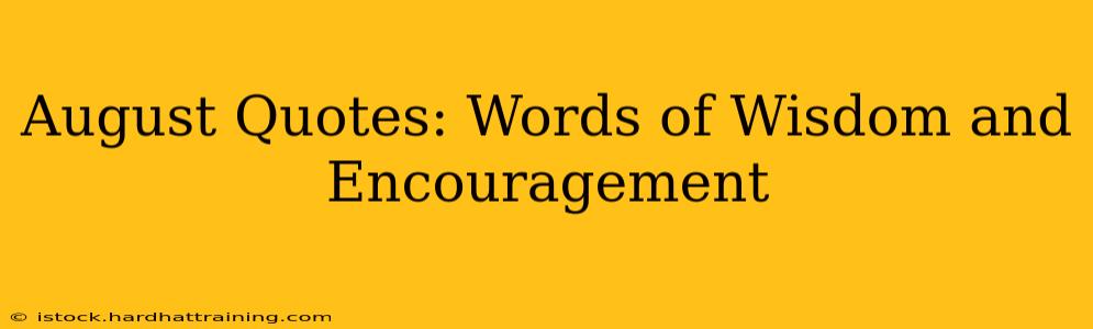 August Quotes: Words of Wisdom and Encouragement