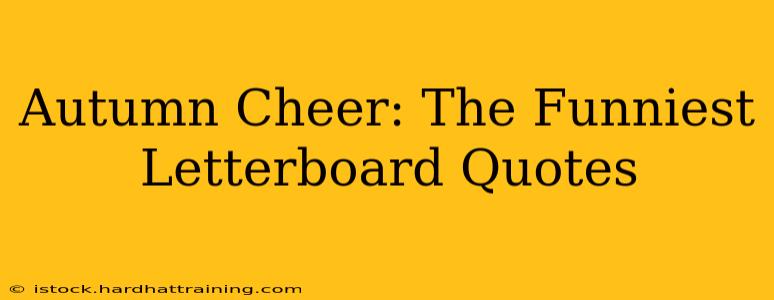 Autumn Cheer: The Funniest Letterboard Quotes