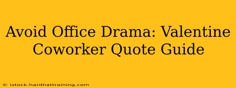 Avoid Office Drama: Valentine Coworker Quote Guide