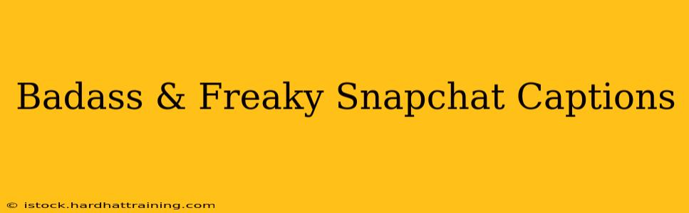 Badass & Freaky Snapchat Captions