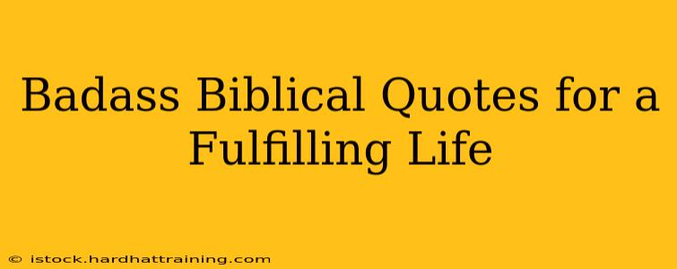 Badass Biblical Quotes for a Fulfilling Life