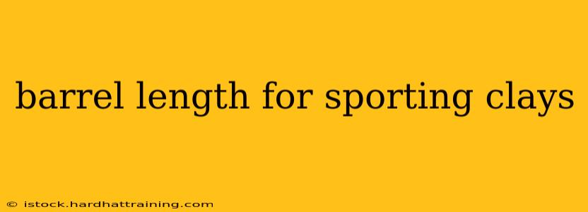 barrel length for sporting clays