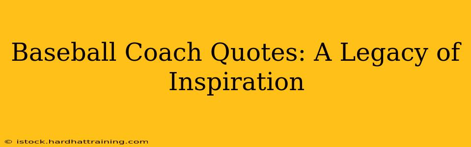 Baseball Coach Quotes: A Legacy of Inspiration