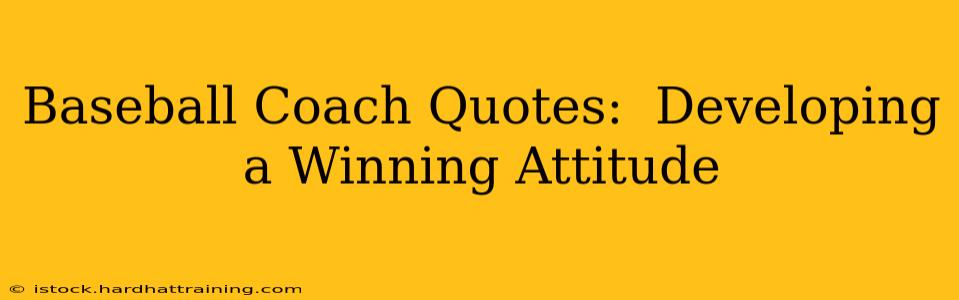 Baseball Coach Quotes:  Developing a Winning Attitude