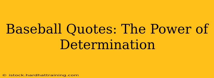 Baseball Quotes: The Power of Determination