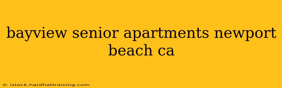 bayview senior apartments newport beach ca
