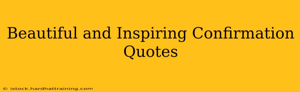 Beautiful and Inspiring Confirmation Quotes