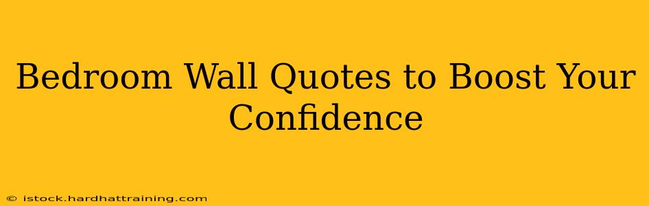 Bedroom Wall Quotes to Boost Your Confidence