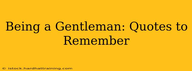 Being a Gentleman: Quotes to Remember