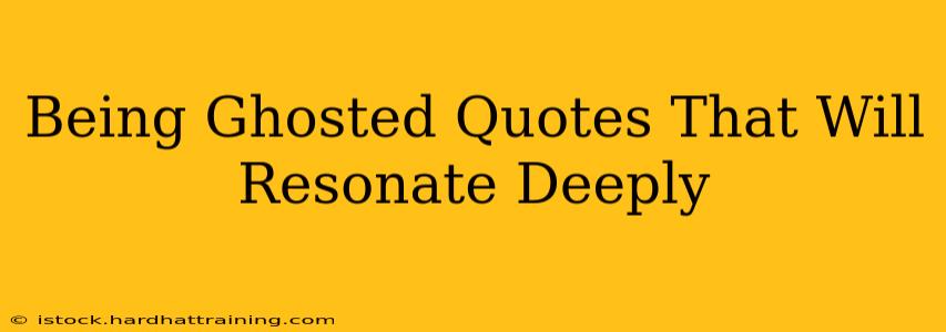 Being Ghosted Quotes That Will Resonate Deeply