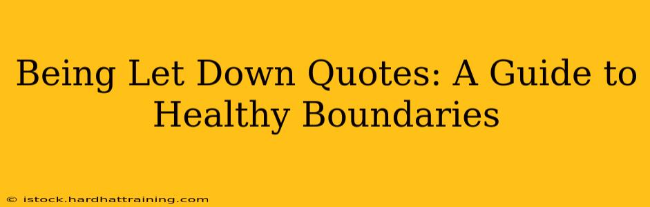 Being Let Down Quotes: A Guide to Healthy Boundaries