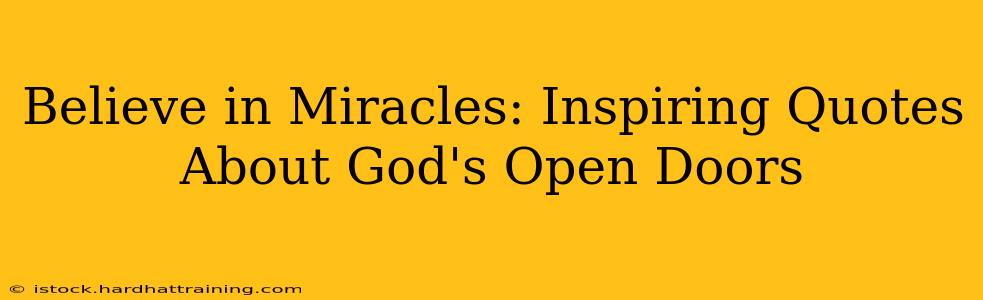 Believe in Miracles: Inspiring Quotes About God's Open Doors