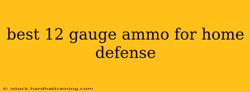 best 12 gauge ammo for home defense
