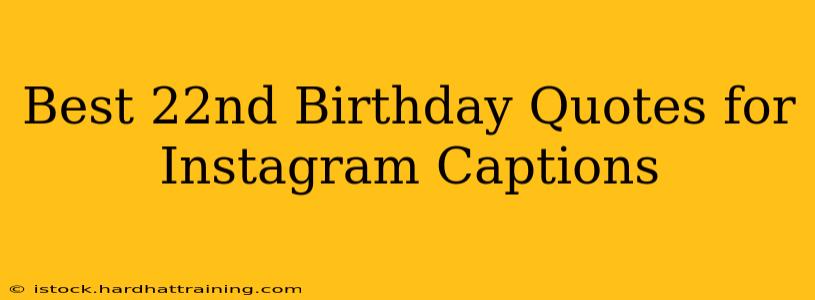 Best 22nd Birthday Quotes for Instagram Captions