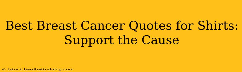 Best Breast Cancer Quotes for Shirts: Support the Cause