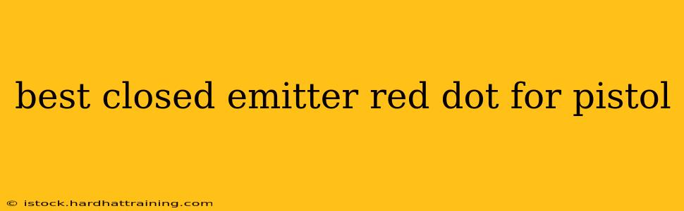 best closed emitter red dot for pistol