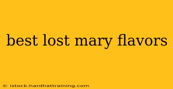 best lost mary flavors