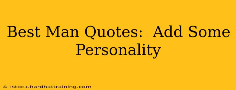 Best Man Quotes:  Add Some Personality