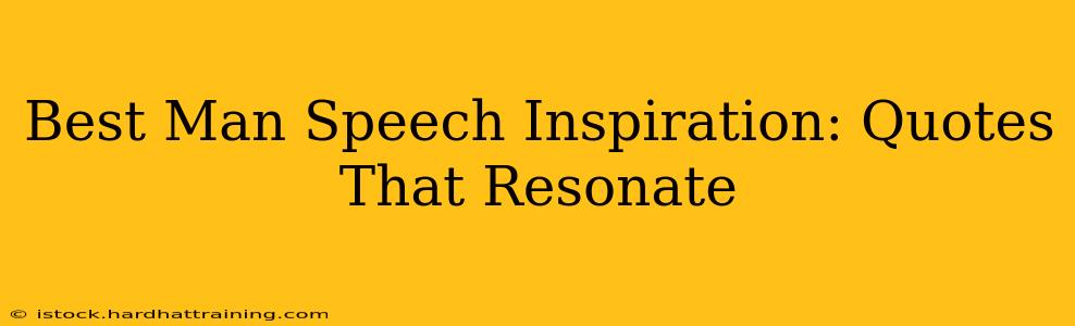 Best Man Speech Inspiration: Quotes That Resonate