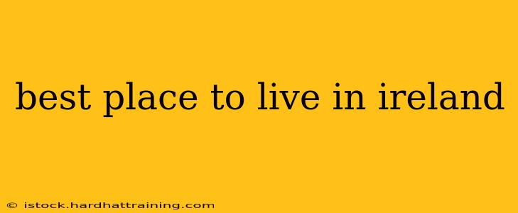 best place to live in ireland