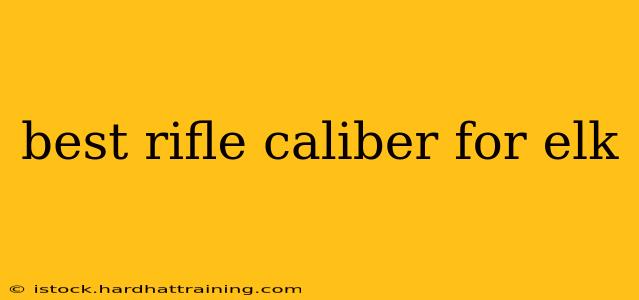 best rifle caliber for elk