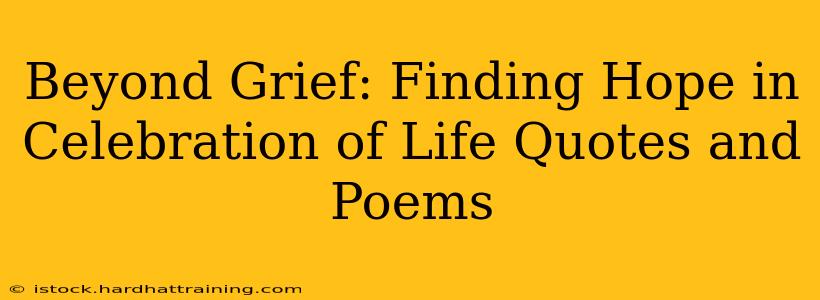 Beyond Grief: Finding Hope in Celebration of Life Quotes and Poems