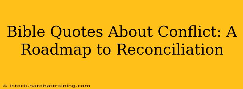 Bible Quotes About Conflict: A Roadmap to Reconciliation
