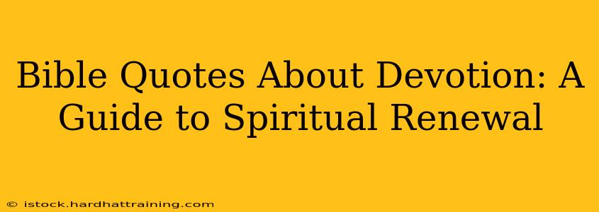 Bible Quotes About Devotion: A Guide to Spiritual Renewal