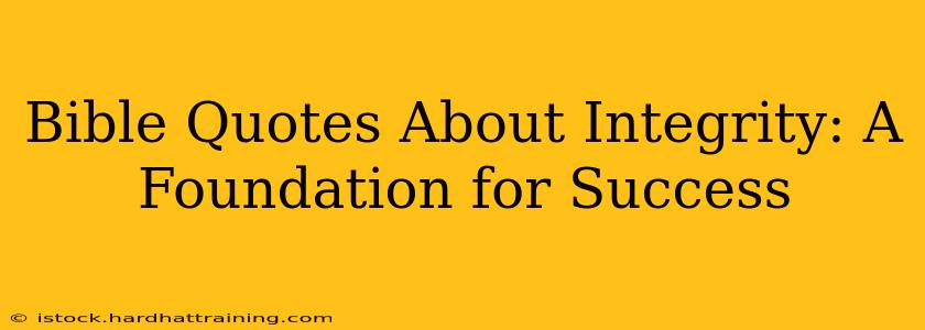 Bible Quotes About Integrity: A Foundation for Success