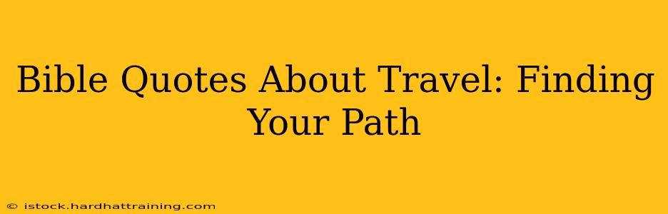 Bible Quotes About Travel: Finding Your Path