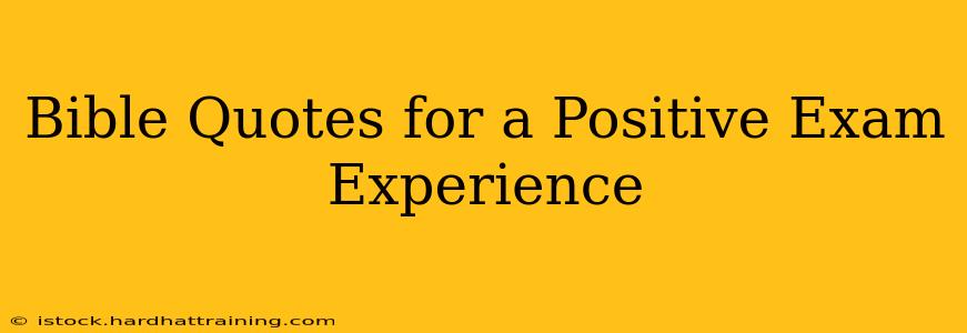 Bible Quotes for a Positive Exam Experience