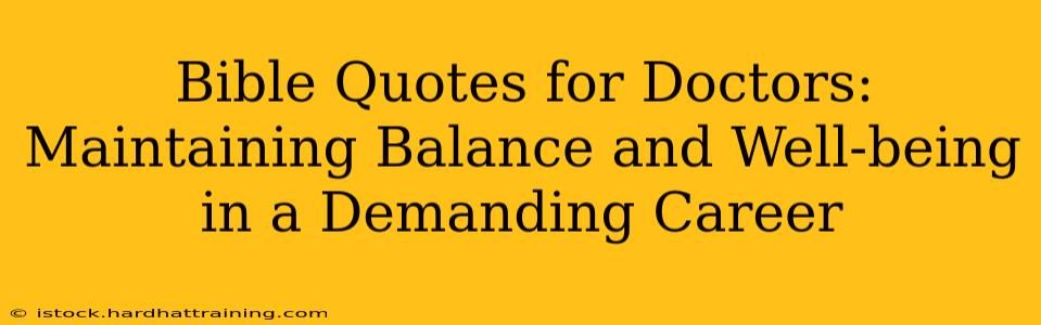 Bible Quotes for Doctors: Maintaining Balance and Well-being in a Demanding Career