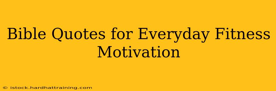 Bible Quotes for Everyday Fitness Motivation
