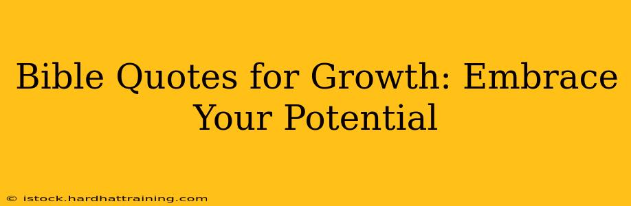Bible Quotes for Growth: Embrace Your Potential