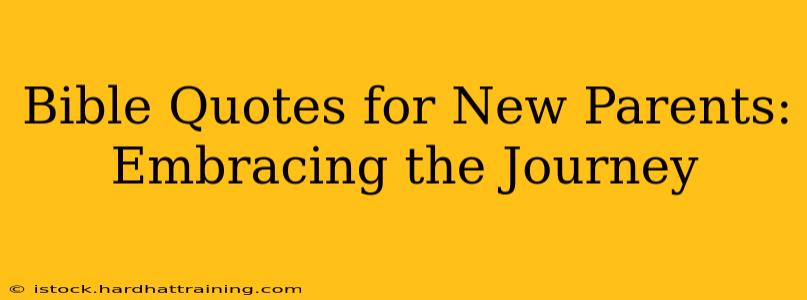 Bible Quotes for New Parents: Embracing the Journey