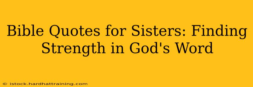 Bible Quotes for Sisters: Finding Strength in God's Word