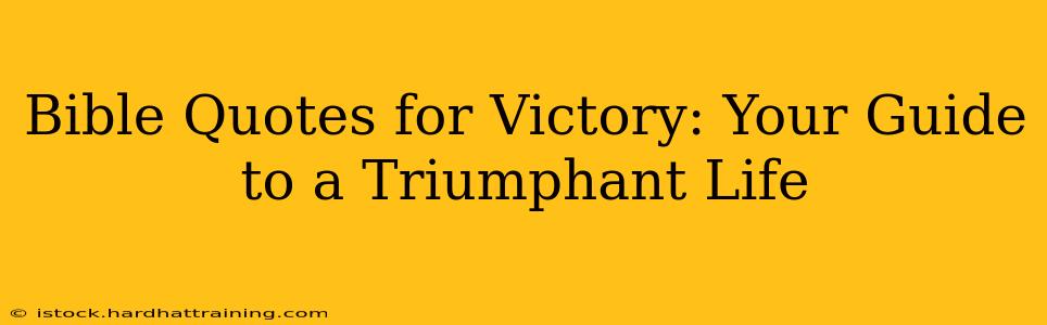 Bible Quotes for Victory: Your Guide to a Triumphant Life