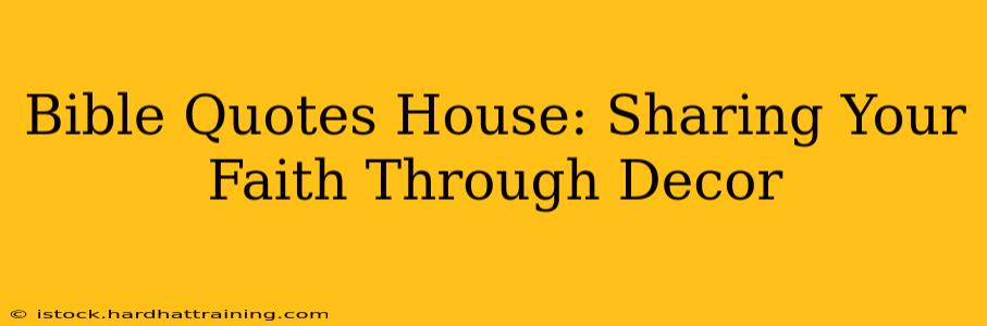 Bible Quotes House: Sharing Your Faith Through Decor