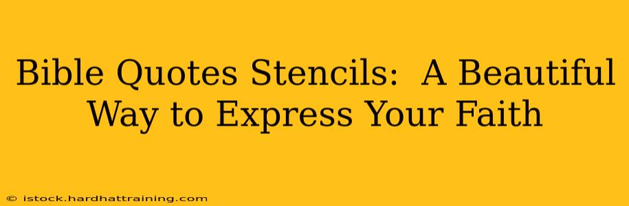 Bible Quotes Stencils:  A Beautiful Way to Express Your Faith