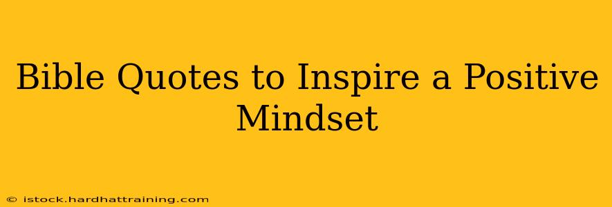 Bible Quotes to Inspire a Positive Mindset